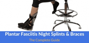 Best Plantar Fasciitis Night Splints and Braces of 2017