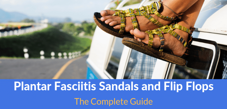 best Plantar Fasciitis Sandals and Flip Flops